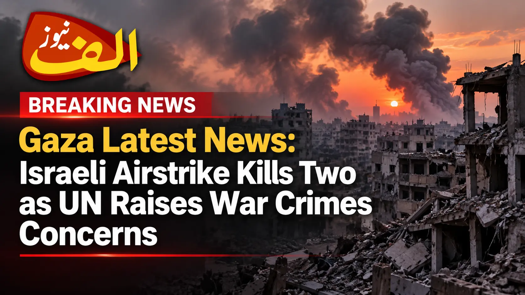 Gaza Latest News Israeli Airstrike Kills Two as UN Raises War Crimes Concerns